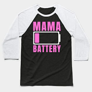 Mama Battery Low - Mommy Battery Level - Mom Low Battery Baseball T-Shirt